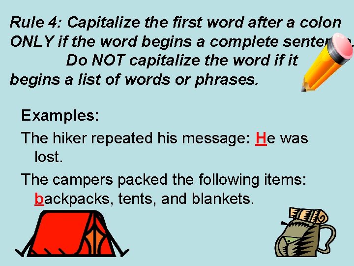 Rule 4: Capitalize the first word after a colon ONLY if the word begins Rule 4: Capitalize the first word after a colon ONLY if the word begins