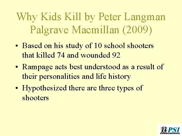 Why Kids Kill by Peter Langman Palgrave Macmillan (2009) • Based on his study Why Kids Kill by Peter Langman Palgrave Macmillan (2009) • Based on his study