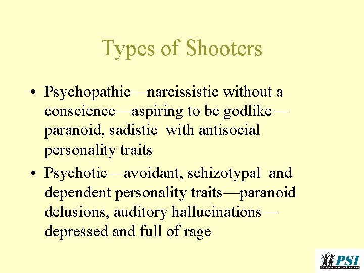Types of Shooters • Psychopathic—narcissistic without a conscience—aspiring to be godlike— paranoid, sadistic with Types of Shooters • Psychopathic—narcissistic without a conscience—aspiring to be godlike— paranoid, sadistic with