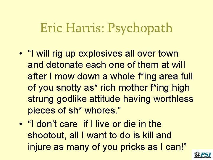 Eric Harris: Psychopath • “I will rig up explosives all over town and detonate Eric Harris: Psychopath • “I will rig up explosives all over town and detonate