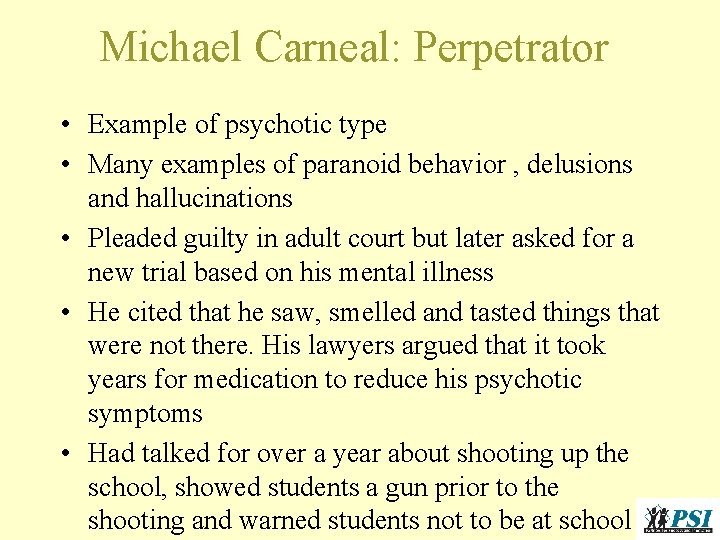 Michael Carneal: Perpetrator • Example of psychotic type • Many examples of paranoid behavior Michael Carneal: Perpetrator • Example of psychotic type • Many examples of paranoid behavior