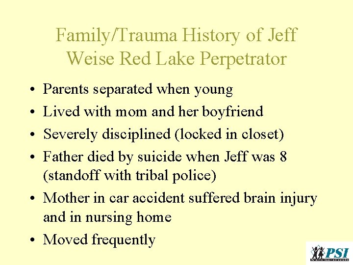 Family/Trauma History of Jeff Weise Red Lake Perpetrator • • Parents separated when young Family/Trauma History of Jeff Weise Red Lake Perpetrator • • Parents separated when young
