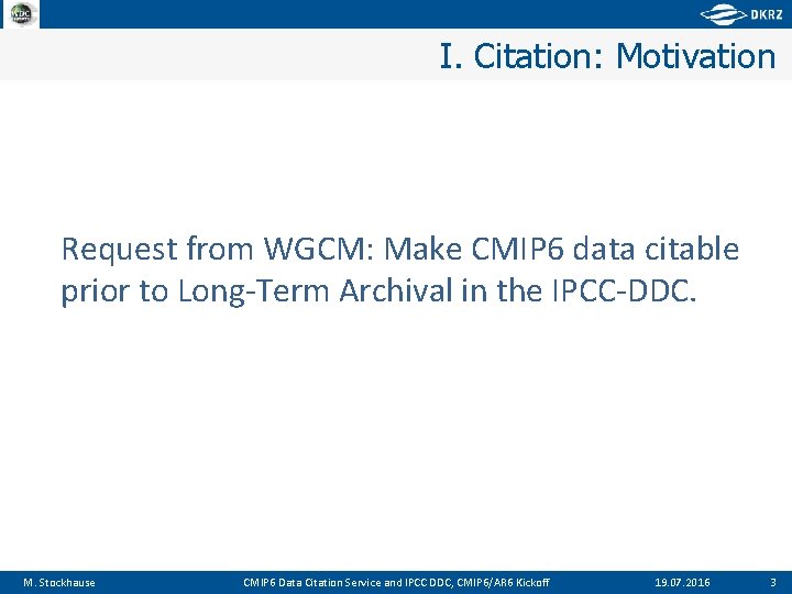 I. Citation: Motivation Request from WGCM: Make CMIP 6 data citable prior to Long-Term