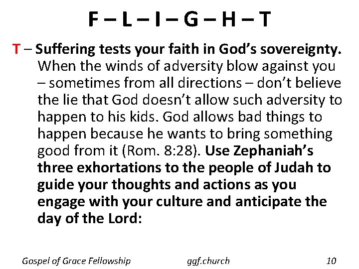 F–L–I–G–H–T T – Suffering tests your faith in God’s sovereignty. When the winds of