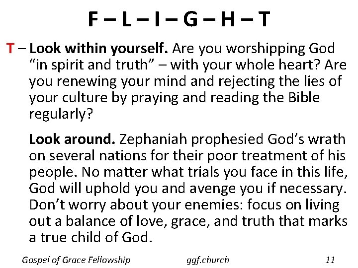 F–L–I–G–H–T T – Look within yourself. Are you worshipping God “in spirit and truth”