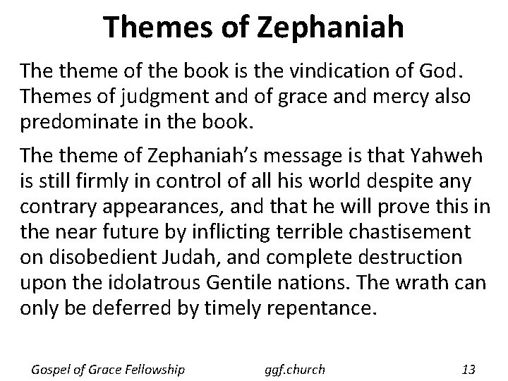 Themes of Zephaniah The theme of the book is the vindication of God. Themes