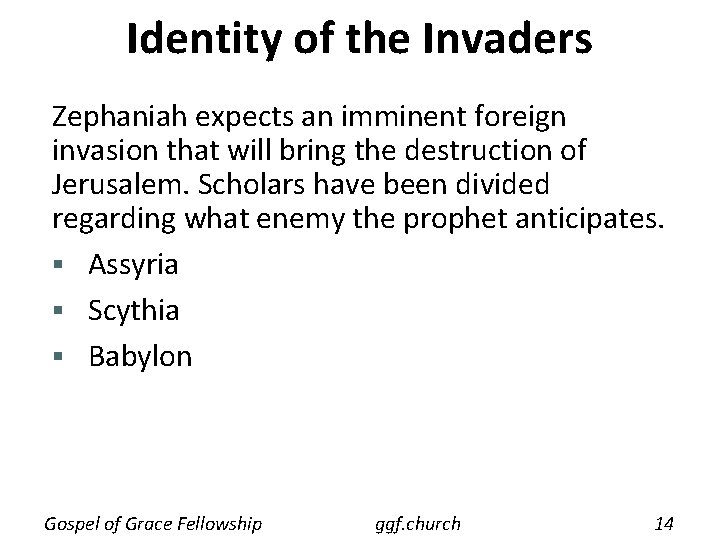 Identity of the Invaders Zephaniah expects an imminent foreign invasion that will bring the