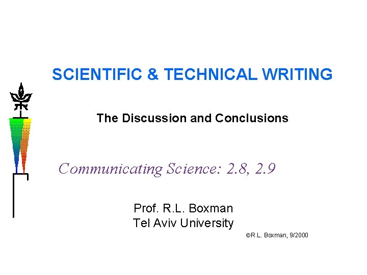 SCIENTIFIC & TECHNICAL WRITING The Discussion and Conclusions Communicating Science: 2. 8, 2. 9