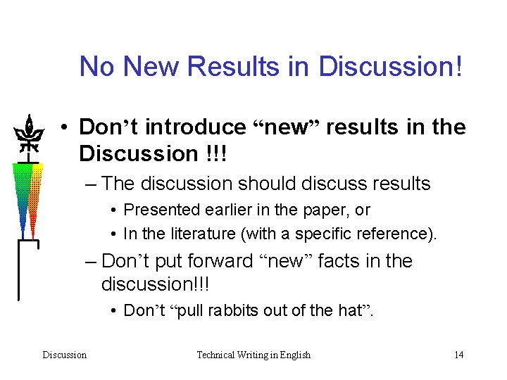 No New Results in Discussion! • Don’t introduce “new” results in the Discussion !!!