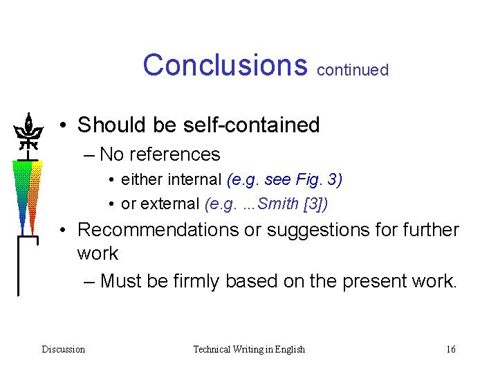 Conclusions continued • Should be self-contained – No references • either internal (e. g.