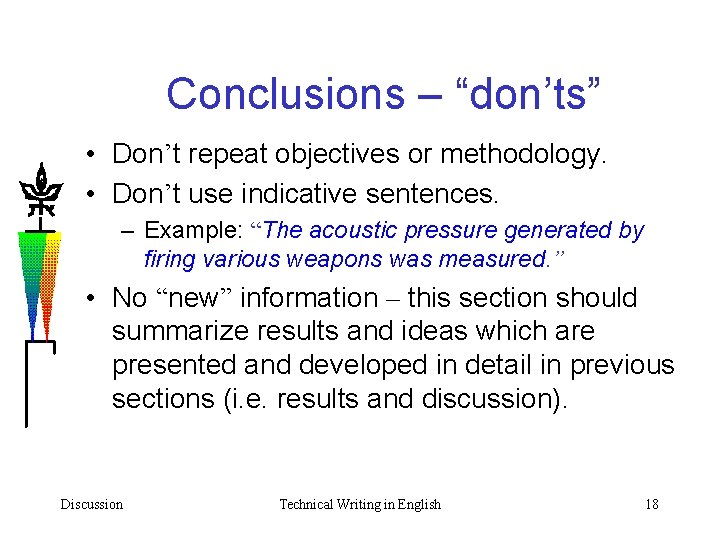 Conclusions – “don’ts” • Don’t repeat objectives or methodology. • Don’t use indicative sentences.