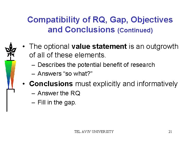 Compatibility of RQ, Gap, Objectives and Conclusions (Continued) • The optional value statement is