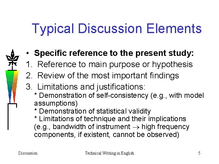 Typical Discussion Elements • Specific reference to the present study: 1. Reference to main