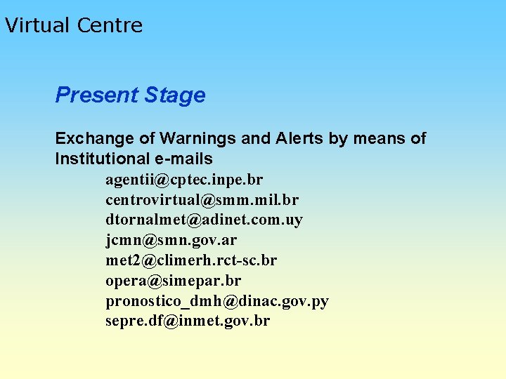 Virtual Centre Present Stage Exchange of Warnings and Alerts by means of Institutional e-mails