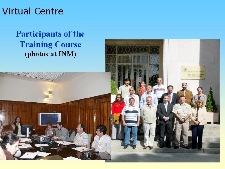 Virtual Centre Participants of the Training Course (photos at INM) 