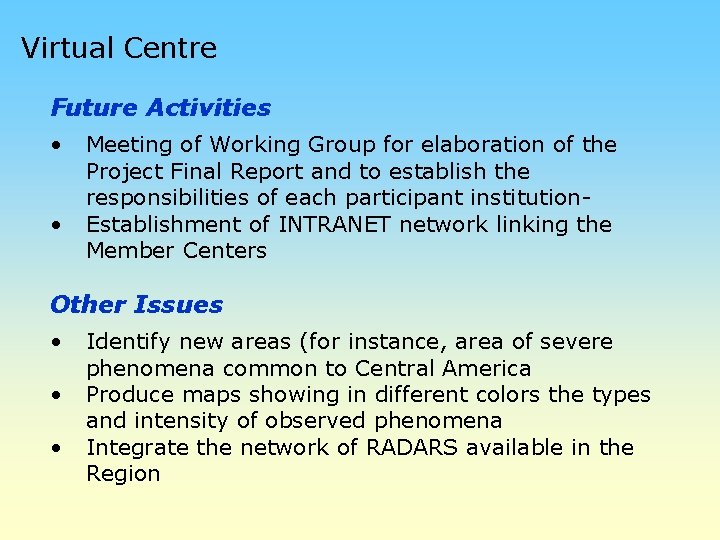 Virtual Centre Future Activities • • Meeting of Working Group for elaboration of the