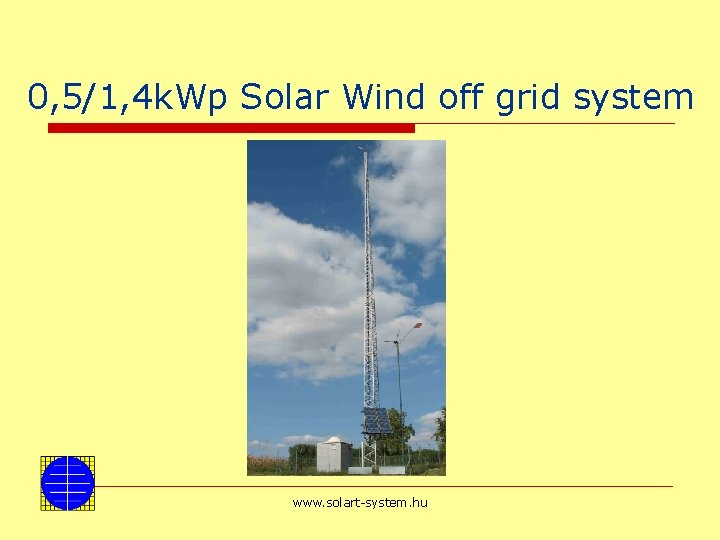 0, 5/1, 4 k. Wp Solar Wind off grid system www. solart-system. hu 