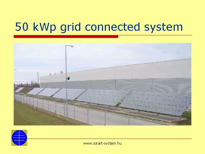 50 k. Wp grid connected system www. solart-system. hu 
