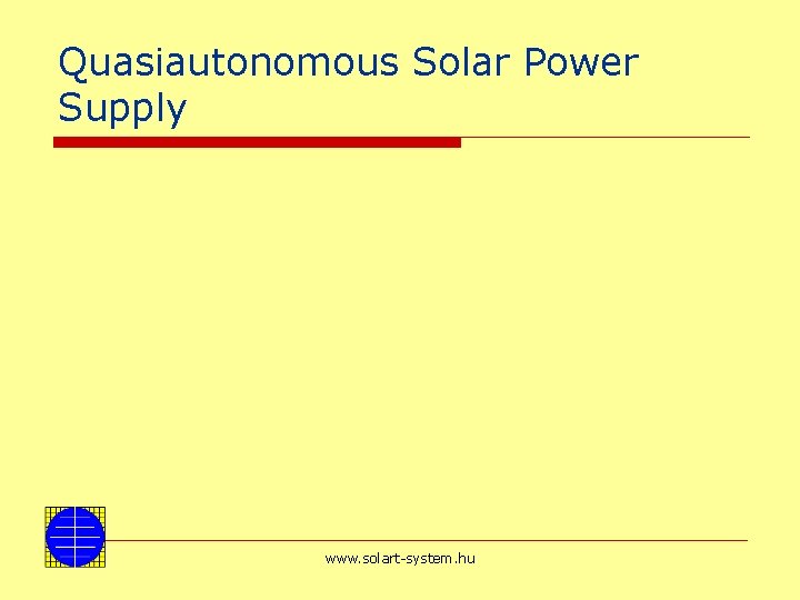 Quasiautonomous Solar Power Supply www. solart-system. hu 