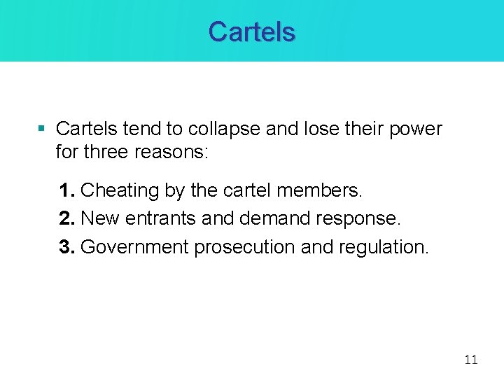 Cartels § Cartels tend to collapse and lose their power for three reasons: 1. Cartels § Cartels tend to collapse and lose their power for three reasons: 1.