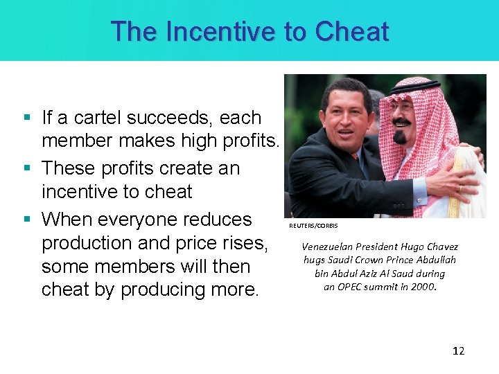 The Incentive to Cheat § If a cartel succeeds, each member makes high profits. The Incentive to Cheat § If a cartel succeeds, each member makes high profits.