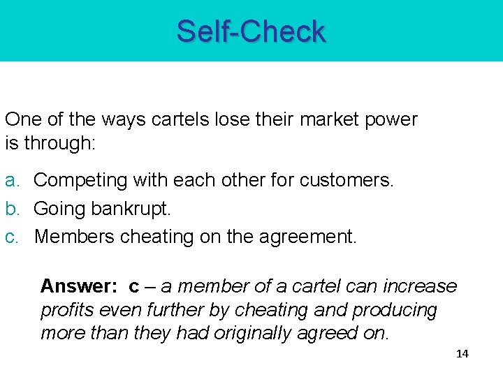 Self-Check One of the ways cartels lose their market power is through: a. Competing Self-Check One of the ways cartels lose their market power is through: a. Competing