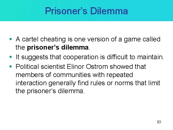 Prisoner’s Dilemma § A cartel cheating is one version of a game called the Prisoner’s Dilemma § A cartel cheating is one version of a game called the