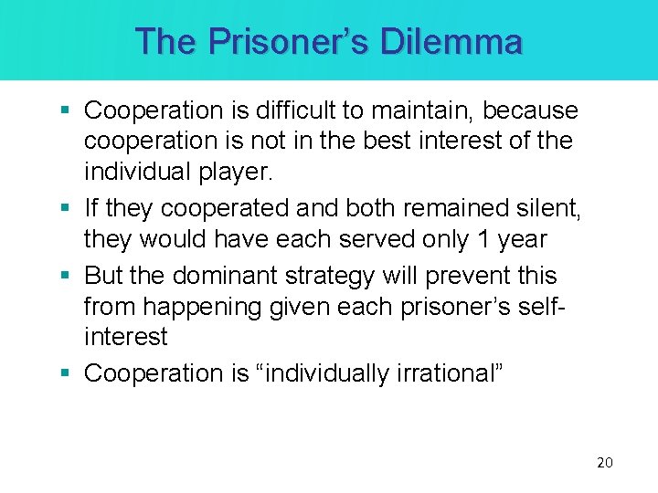 The Prisoner’s Dilemma § Cooperation is difficult to maintain, because cooperation is not in The Prisoner’s Dilemma § Cooperation is difficult to maintain, because cooperation is not in