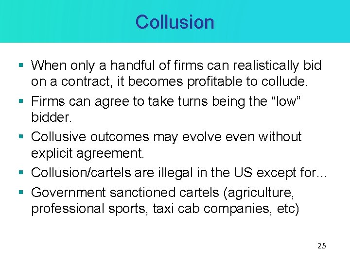 Collusion § When only a handful of firms can realistically bid on a contract, Collusion § When only a handful of firms can realistically bid on a contract,