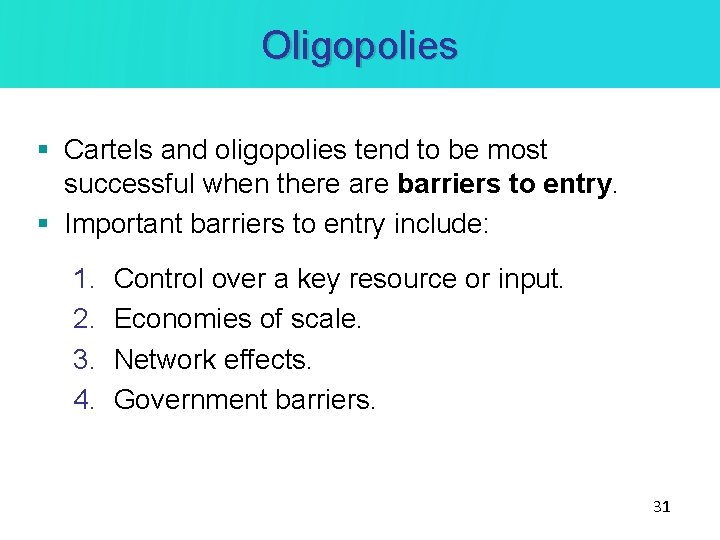 Oligopolies § Cartels and oligopolies tend to be most successful when there are barriers Oligopolies § Cartels and oligopolies tend to be most successful when there are barriers