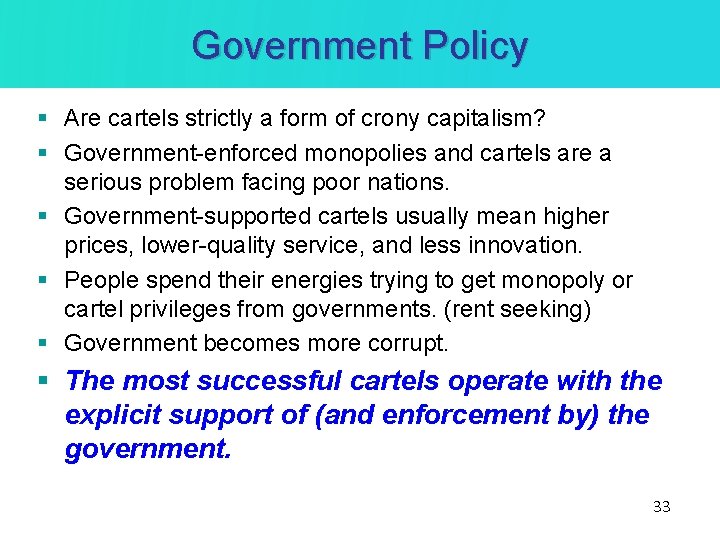 Government Policy § Are cartels strictly a form of crony capitalism? § Government-enforced monopolies Government Policy § Are cartels strictly a form of crony capitalism? § Government-enforced monopolies