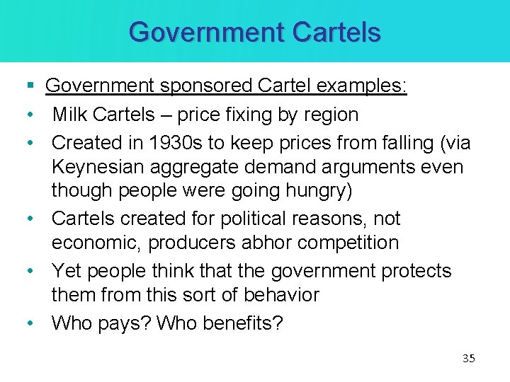 Government Cartels § Government sponsored Cartel examples: • Milk Cartels – price fixing by Government Cartels § Government sponsored Cartel examples: • Milk Cartels – price fixing by