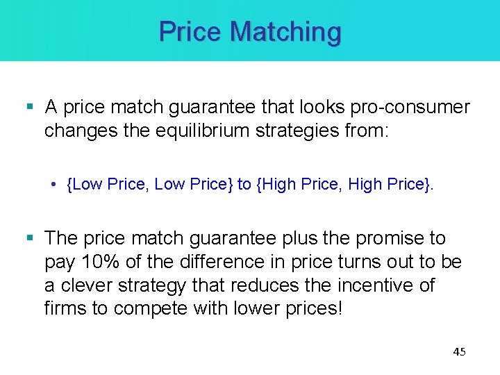 Price Matching § A price match guarantee that looks pro-consumer changes the equilibrium strategies Price Matching § A price match guarantee that looks pro-consumer changes the equilibrium strategies