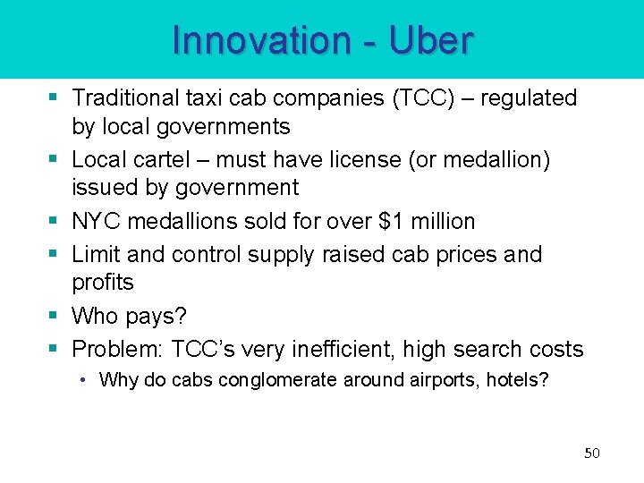 Innovation - Uber § Traditional taxi cab companies (TCC) – regulated by local governments Innovation - Uber § Traditional taxi cab companies (TCC) – regulated by local governments