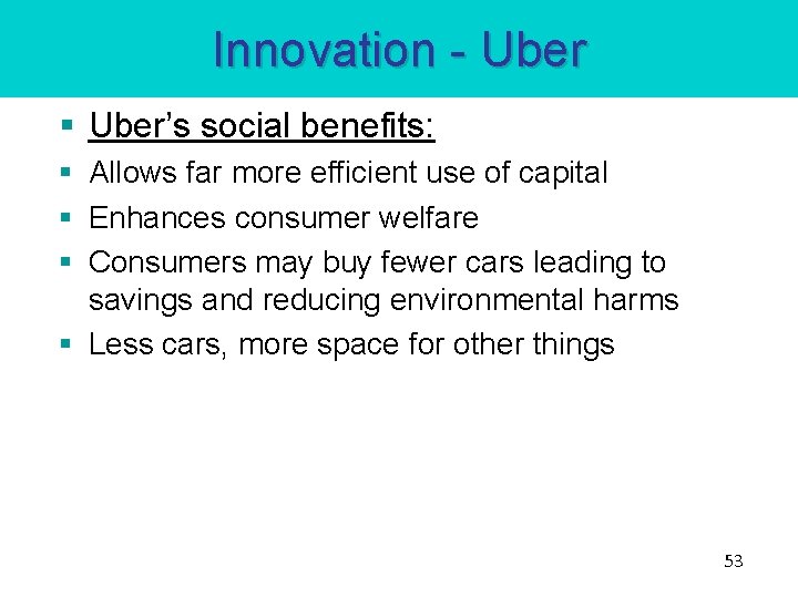 Innovation - Uber § Uber’s social benefits: § Allows far more efficient use of Innovation - Uber § Uber’s social benefits: § Allows far more efficient use of