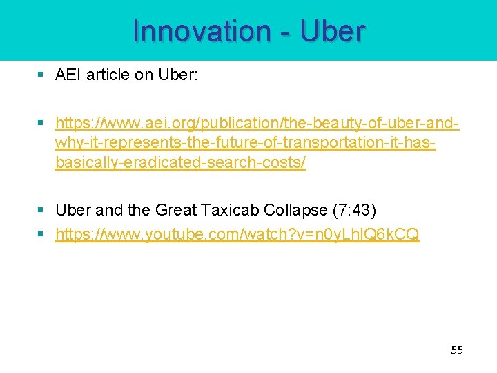 Innovation - Uber § AEI article on Uber: § https: //www. aei. org/publication/the-beauty-of-uber-andwhy-it-represents-the-future-of-transportation-it-hasbasically-eradicated-search-costs/ § Innovation - Uber § AEI article on Uber: § https: //www. aei. org/publication/the-beauty-of-uber-andwhy-it-represents-the-future-of-transportation-it-hasbasically-eradicated-search-costs/ §