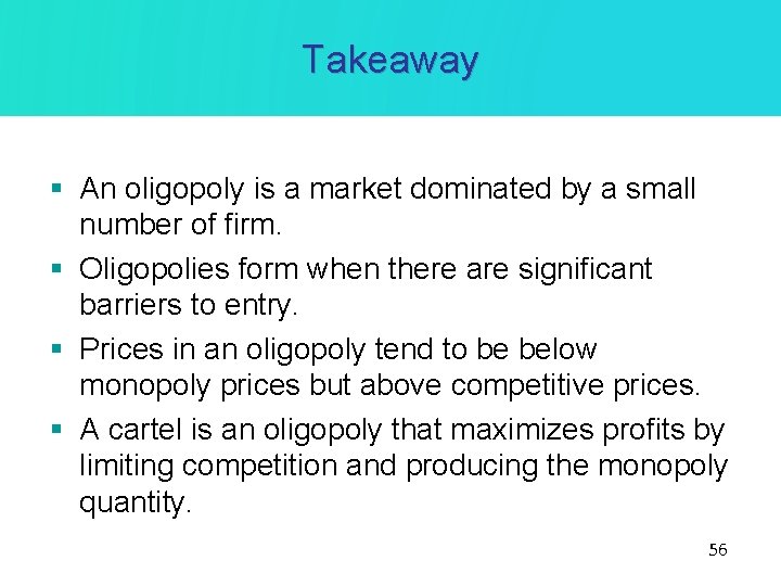 Takeaway § An oligopoly is a market dominated by a small number of firm. Takeaway § An oligopoly is a market dominated by a small number of firm.