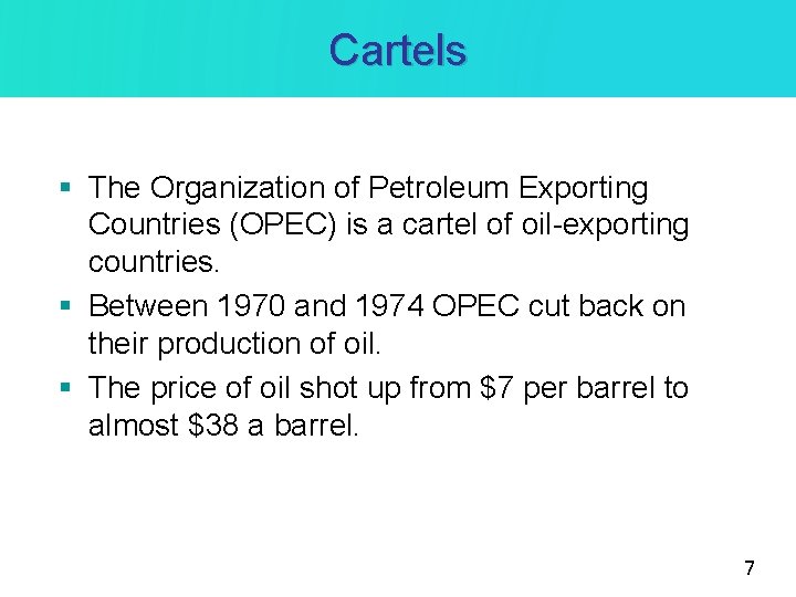 Cartels § The Organization of Petroleum Exporting Countries (OPEC) is a cartel of oil-exporting Cartels § The Organization of Petroleum Exporting Countries (OPEC) is a cartel of oil-exporting