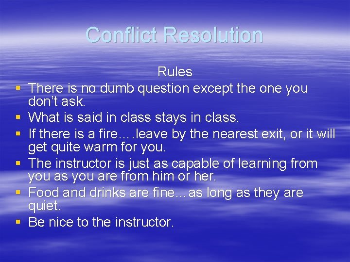 Conflict Resolution § § § Rules There is no dumb question except the one