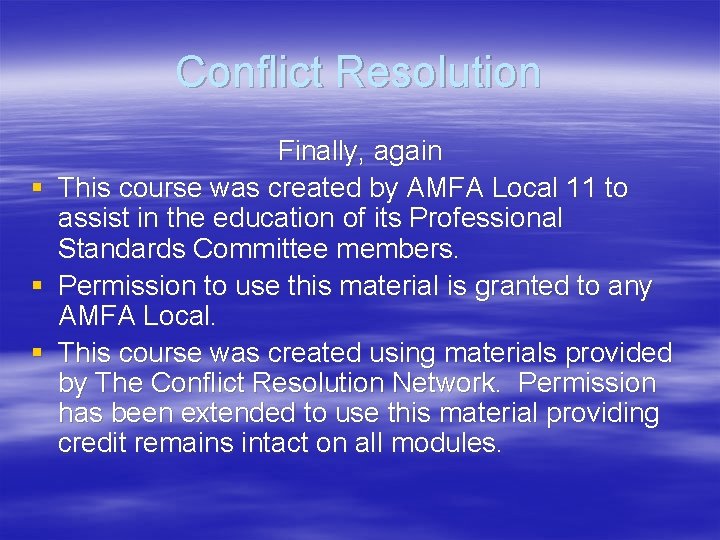 Conflict Resolution Finally, again § This course was created by AMFA Local 11 to