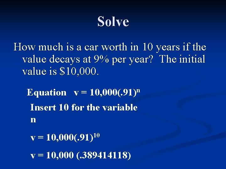 Solve How much is a car worth in 10 years if the value decays