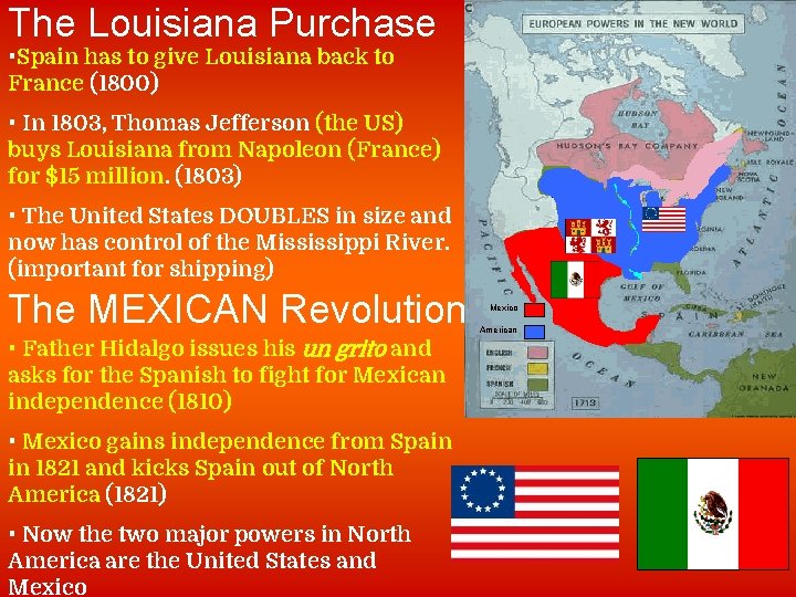 The Louisiana Purchase • Spain has to give Louisiana back to France (1800) •