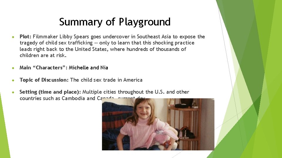 Summary of Playground ● Plot: Filmmaker Libby Spears goes undercover in Southeast Asia to