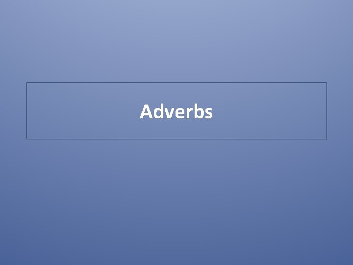 Adverbs 