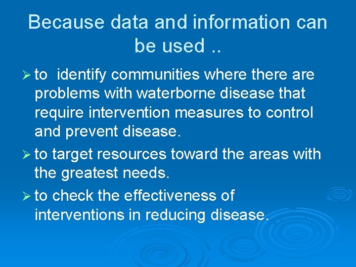 Because data and information can be used. . Ø to identify communities where there Because data and information can be used. . Ø to identify communities where there