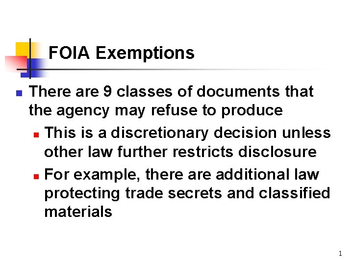 FOIA Exemptions n There are 9 classes of documents that the agency may refuse