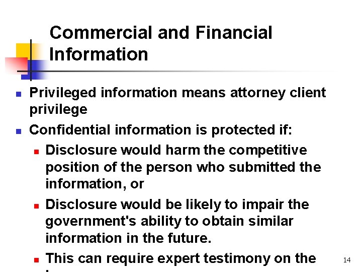 Commercial and Financial Information n n Privileged information means attorney client privilege Confidential information