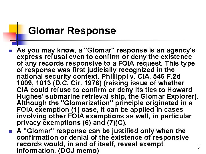 Glomar Response n n As you may know, a "Glomar" response is an agency's