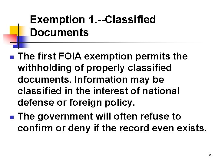 Exemption 1. --Classified Documents n n The first FOIA exemption permits the withholding of