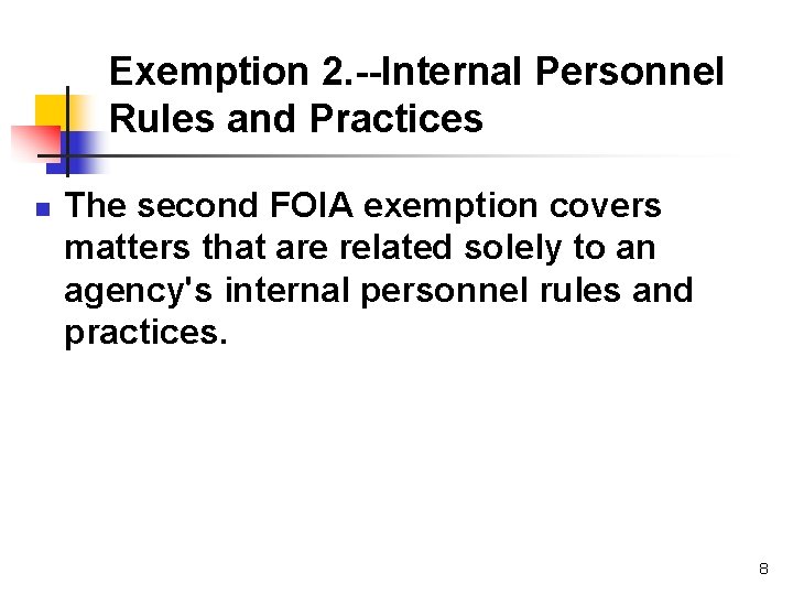 Exemption 2. --Internal Personnel Rules and Practices n The second FOIA exemption covers matters